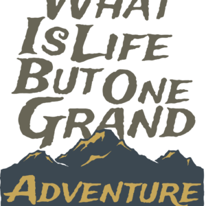 What Is Life But One Grand Adventure – Mountain Quote T-Shirt Design (AI, EPS, SVG, PNG)