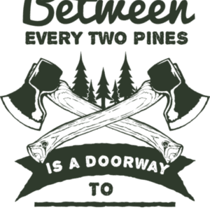 Between Every Two Pines Is a Doorway to a New World – Camping Quote Vector T-Shirt Design